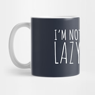 I'm Not Lazy Mug